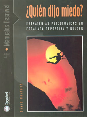 LIBRO ¿QUIEN DIJO MIEDO? ESTRATEGIAS PSICOLOGICAS EN ESCALADA DEPORTIVA (LI037)