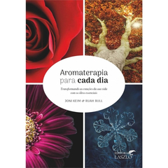 Livro-Aromaterapia para Cada Dia (Autor- Joni Keim e Ruah Bull) Editora Laszlo - comprar online