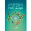 Livro -Base da Química dos Óleos Essenciais e Aromaterapia (Autora Adriana Nunes Wolffenbüttel) Editora Laszlo