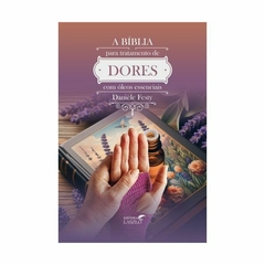 Livro- A Biblia para tratamento das Dores com óleos essenciais( Danièle Festy)