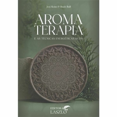Livro Aromaterapia e as Técnicas Energéticas Sutis( Joni keim e Ruah Bull) Editora Lazlo