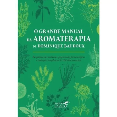 Livro- O Grande Manual Da Aromaterapia ( Autora Dominique Baudoux ) Editora Laszlo