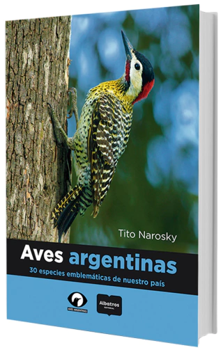 Aves Argentinas - 30 Especies emblemáticas de nuestro país