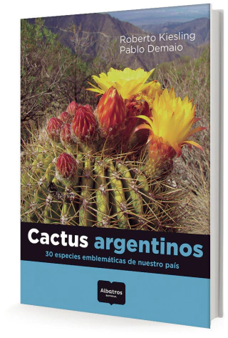 Cactus argentinos - 30 Especies emblemáticas de nuestro país.