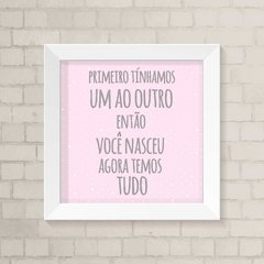 Quadro Infantil Agora temos Tudo