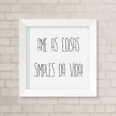Quadro Casa Ame as Coisas Simples