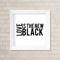 Quadro Casa Love is the New Black