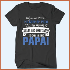 Imagem do Camiseta Algumas pessoas me chamam pelo meu nome as mais importantes chamam papai