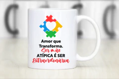 Caneca de Porcelana Dias Das Mães - Amor que Transforma Ser Mãe Atípica é ser Extraordinária na internet