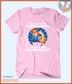 Camiseta Eu sou uma professora qual o seu super poder - Camisetas Rápido Shop
