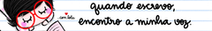 Banner da categoria Quando escrevo, encontro a minha voz