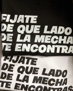 Remera HOMBRE FIJATE DE QUE LADO DE LA MECHA