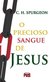 O Precioso Sangue De Jesus - Charles H. Spurgeon