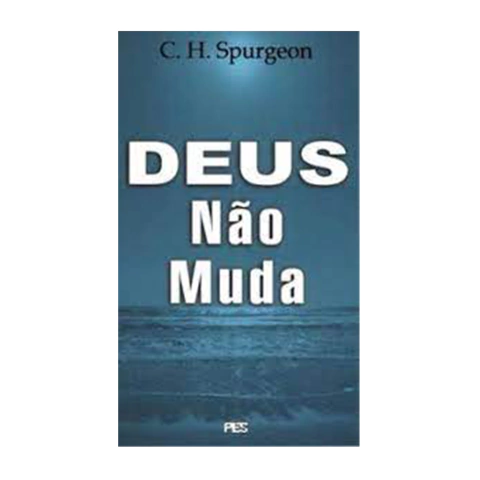Deus Não Muda | C. H. Spurgeon