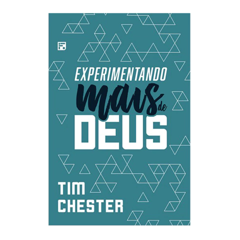 Experimentando Mais De Deus | Tim Chester
