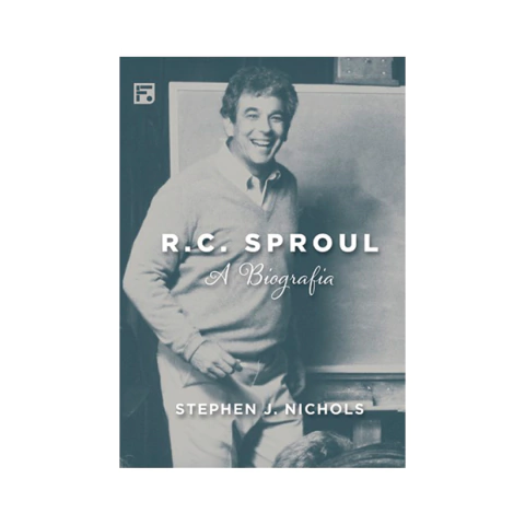 R.C. Sproul | A Biografia | Stephen J. Nichols