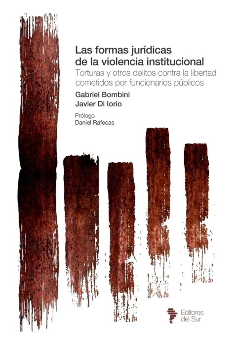 Las formas jurídicas de la violencia institucional - Gabriel Bombini - Javier Di Iorio - comprar online