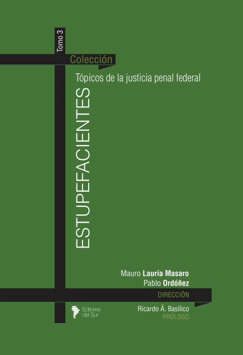 Estupefacientes. Colección "Tópicos de la justicia penal federal", tomo 3 - Lauría Masaro, Mauro y Ordóñez, Pablo (Dir.)