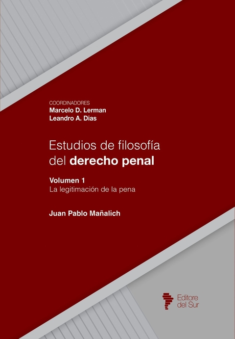 Estudios de filosofía del derecho penal (vol. 1, legitimación de la pena) - Juan Pablo Mañalich - Coordinadores: Marcelo D. Lerman - Leandro A. Dias