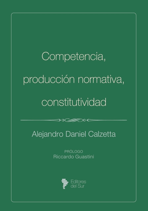 Competencia, producción normativa, constitutividad (Alejandro Calzetta) - comprar online