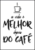 Quadro Decorativo - Depois Do Café (Branco)