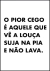 Quadro Decorativo - Pior Cego