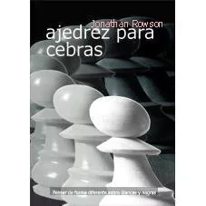 Ajedrez Para Cebras Pensar Diferente Sobre Negras Y Blancas