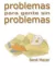 Problemas para gente sin problemas