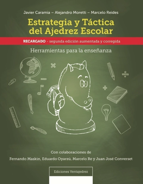 Estrategia y Tactica del Ajedrez Escolar Recargado - 2° Edicion aumentada y corregida