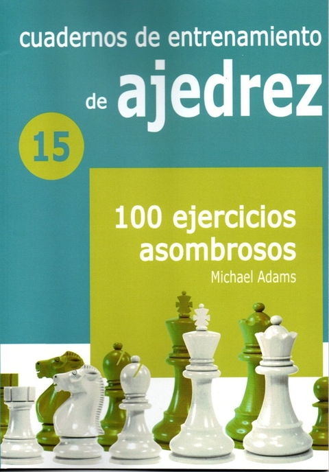 Cuadernos de entrenamiento en ajedrez. 15 100 ejercicios asombrosos