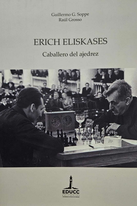 Erich Eliskases "El Caballero del Ajedrez"