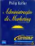 Administração de Marketing - Philip Kotler - 10ª edição