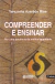 Compreender e Ensinar por uma Docência da Melhor Qualidade Autografado - Terezinha Azerêdo Rios