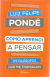 Como Aprendi a Pensar - Luiz Felipe Pondé