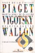 Piaget - Vygotsky - Wallon: Teorias Psicogenéticas Em Discussão - Yves de La Taille