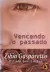 Vencendo o Passado - Zibia Gasparetto
