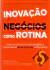 Inovação (negócios) Como Rotina / Paddy Miller e Thomas Wedel-wedellsborg