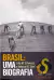 Brasil: uma Biografia - Lilia M. Schwarcz e Heloisa M. Starling