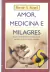 Amor, Medicina e Milagres - Bernie S. Siegel
