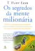 Os Segredos da Mente Milionária - T. Harv Eker