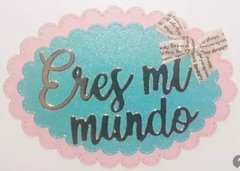 DIE / TROQUEL -ERES MI MUNDO- TEXTO -PALABRA en internet