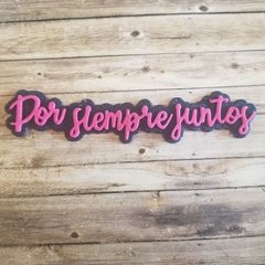 DIE / TROQUEL - POR SIEMPRE JUNTOS CHICO - CON BASE -TEXTO - PALABRA en internet