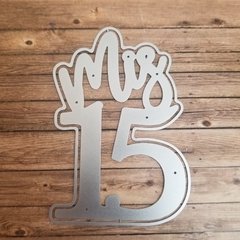 DIE / TROQUEL - MIS 15 -CON BASE - NUMERO 15 Y TEXTO -PALABRA -NÙMERO