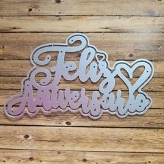 DIES /TROQUEL - FELIZ ANIVERSARIO CON CORAZON - CURSIVA- TEXTO - PALABRA