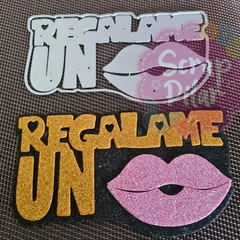 DIE /TROQUEL -TEXTO CON BASE REGALAME UN BESO - TEXTO Y BOCA -PALABRA CARTEL