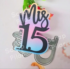 DIE / TROQUEL - MIS 15 -CON BASE - NUMERO 15 Y TEXTO -PALABRA -NÙMERO - Scrap Pilar