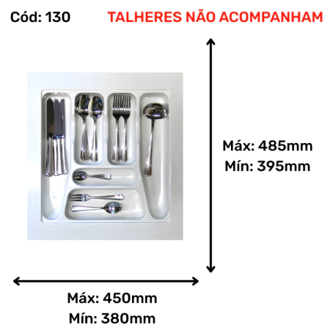 Organizador de gavetas (interno) para talheres.                                                     

Acabamento:
Branco
Observações:
- Divisória para talheres;
- ESTE PRODUTO NÃO DEVE SER ENVIADO PELOS CORREIOS (FRÁGIL). ENTRE EM CONTATO CONOSCO PARA COM
