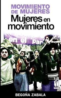MOVIMIENTO DE MUJERES, MUJERES EN MOVIMIENTO - BEGOÑA ZABALA