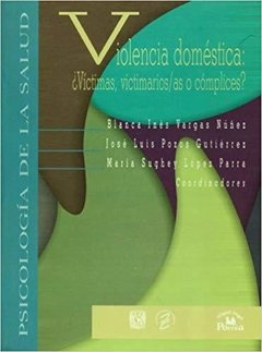 VIOLENCIA DOMÉSTICA: ¿VICTIMAS O VICTIMARIOS/AS O COMPLICES? - BLANCA INÉS NÚÑEZ