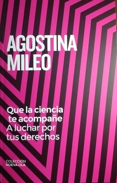 QUE LA CIENCIA TE ACOMPAÑE. A LUCHAR POR TUS DERECHOS - AGOSTINA MILEO